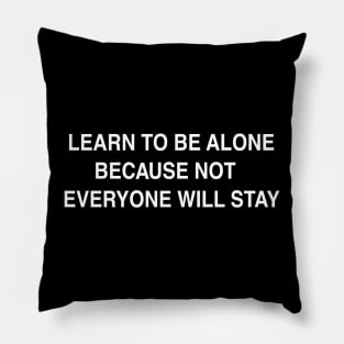 LEARN TO BE ALONE Pillow