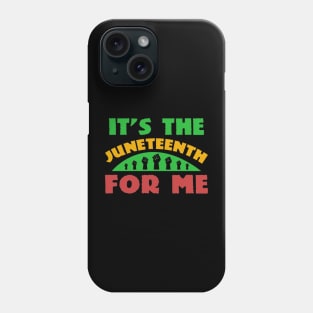 IT'S THE JUNETEENTH FOR ME Phone Case