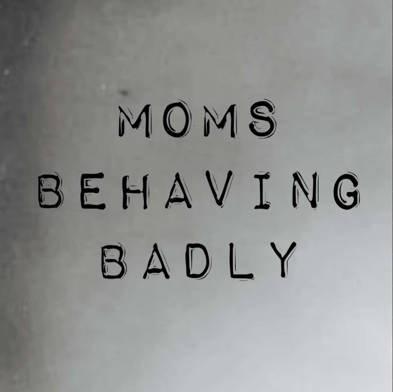 Moms Behaving Badly profile image