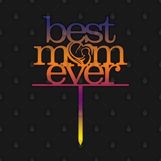 Best Mom by graficklisensick666