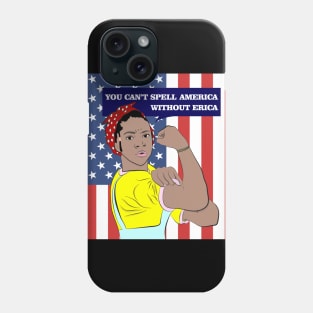 You Can't Spell America Without Erica Phone Case