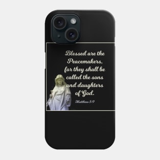 Blessed are the Peacemakers Phone Case