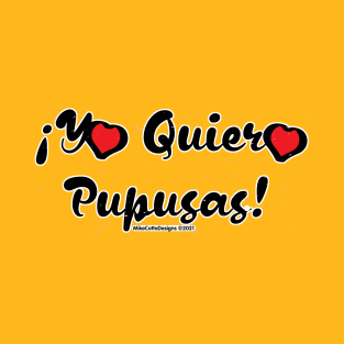 Yo Quiero Pupusas T-Shirt