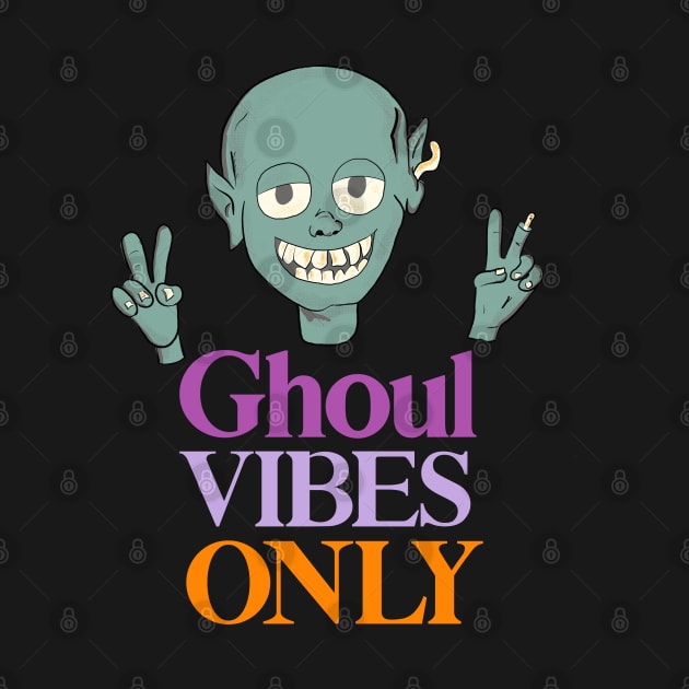 Ghoul Vibes only - Monster Good Vibes Only by MisterThi