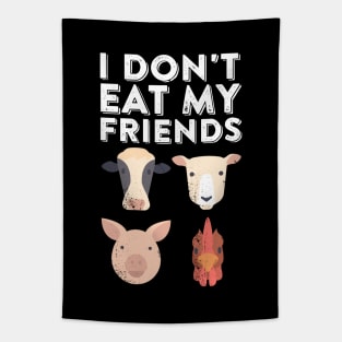 I Don't Eat My Friends - Funny Vegan Vegetarian Humor Tapestry