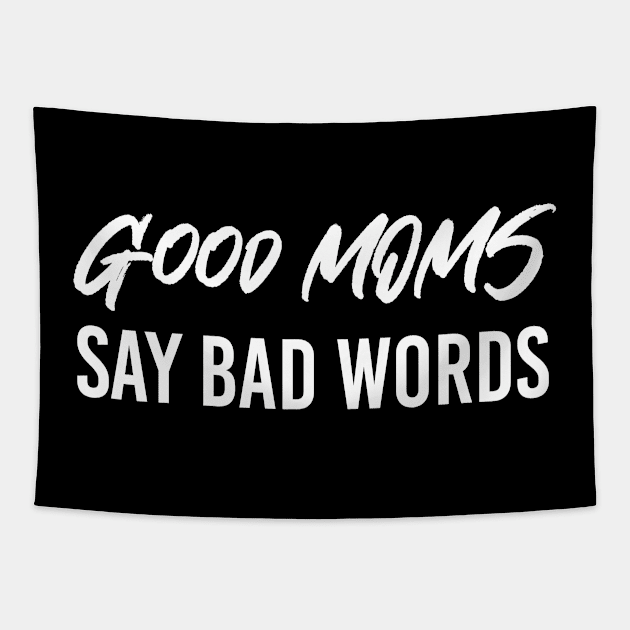 Good Moms Say Bad Words Tapestry by potch94