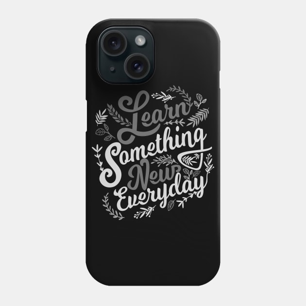 Learn Something new NEWT Phone Case by MellowGroove