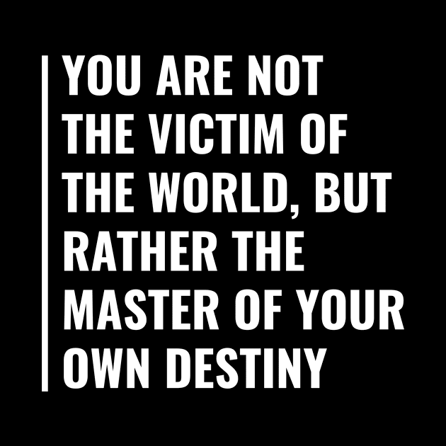 Master Of Your Destiny. Professional Quote Master Gift by kamodan