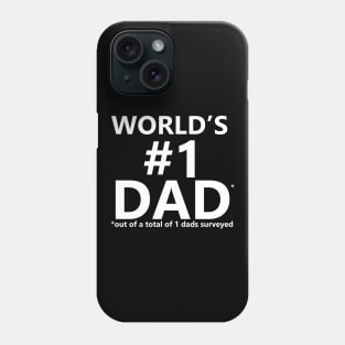 World's No.1 Dad - out of a total of 1 dads surveyed Phone Case