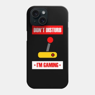 Don't Disturb I'm Gaming Phone Case