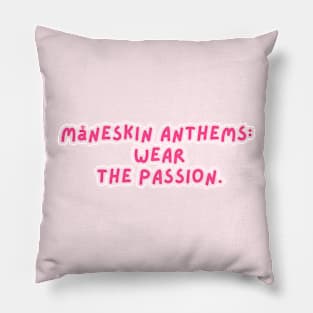 Måneskin Anthems:  Wear  the Passion. Pillow