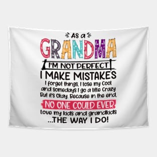 As a Grandma I'm not Perfect I Make Mistakes I forget things Love my kids and grandkids Gift Tapestry