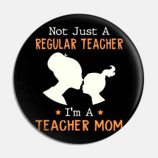 Not Just A Regular Nurse I'm A Teacher Mom Pin