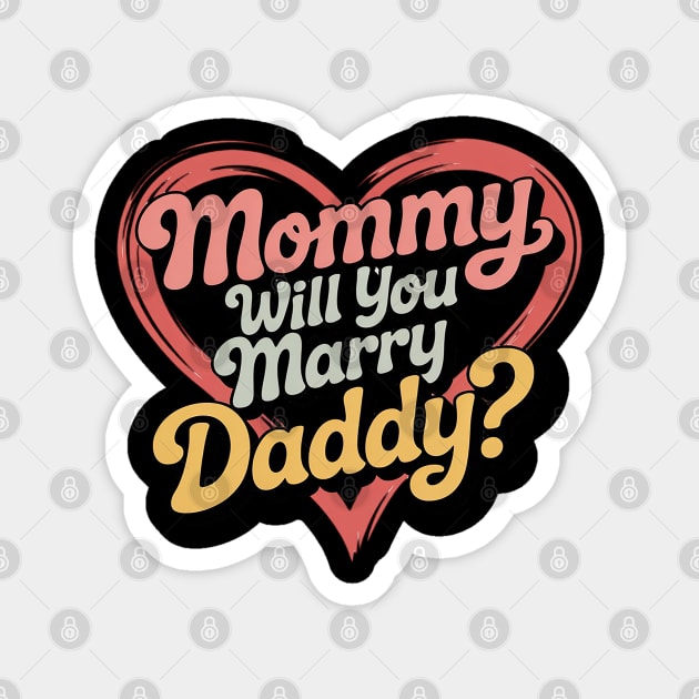 Mommy Will You Marry My Daddy Marriage Proposal Daughter Magnet by Ink Lines