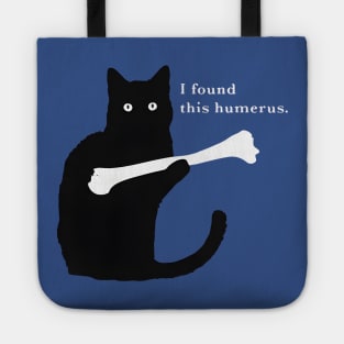 I FOUND THIS HUMERUS Tote