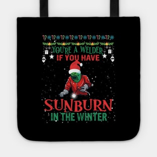 You are a welder if you have sunburn in the winter funny welding Tote