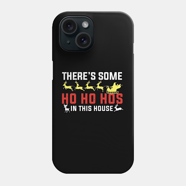 Theres some ho ho hos in this house Phone Case by MZeeDesigns