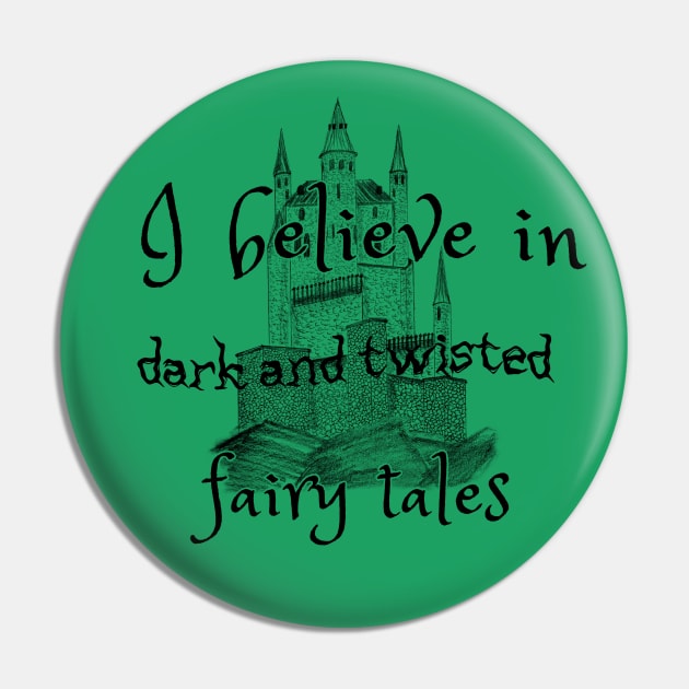I Believe In Dark Fairy Tales Pin by Maris
