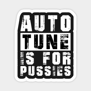 Autotune Is For Pussies Magnet