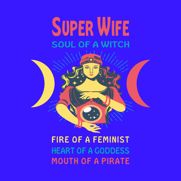 SUPER WIFE THE SOUL OF A WITCH SUPER WIFE BIRTHDAY GIRL SHIRT by Chameleon Living