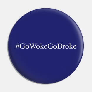 Hashtag Go Woke Go Broke Pin