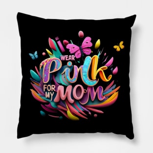 I Wear Pink For My Mom Pillow