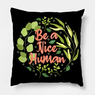 Be a Nice Human Pillow