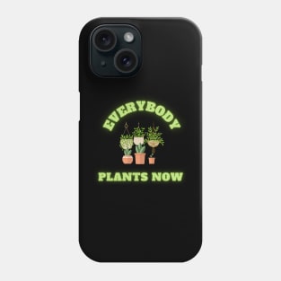 Everybody Plants Now Phone Case