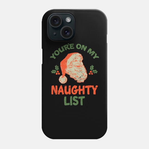 You're On My Naughty List Vintage Christmas Santa XMas Phone Case by CultTees