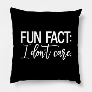 Fun Fact I Don't Care Pillow