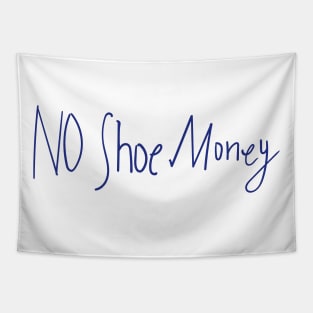 No Shoe Money Tapestry