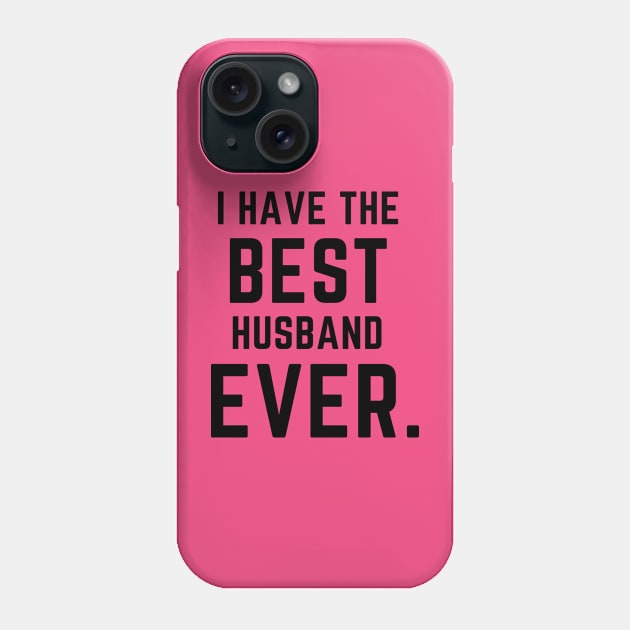 I have the best husband ever- a family design Phone Case by C-Dogg