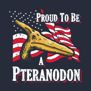 Proud To Be a...Pteranodon T-Shirt