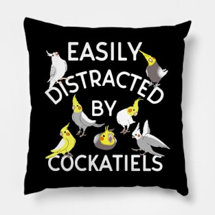 easily distracted by cockatiels Pillow