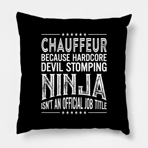 Chauffeur Because Hardcore Devil Stomping Ninja Isn't An Official Job Title Pillow by RetroWave