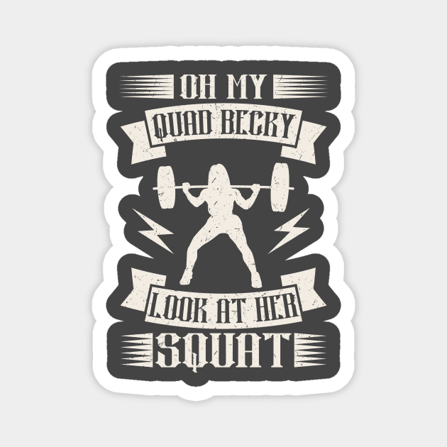 Oh My Quad Becky Look At Her Squat Rap Workout Magnet by Mayzin