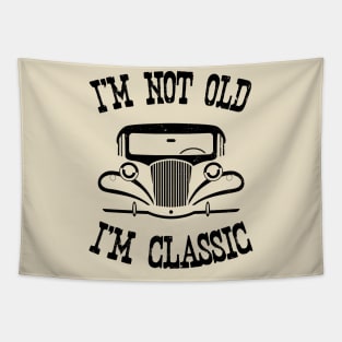 I'm not old, I'm Classic Tapestry