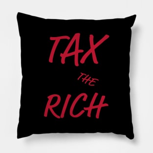 Tax The Rich Pillow