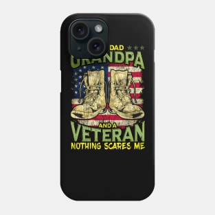 I'm a Dad, Grandpa and a Veteran! Nothing Scares Me! Phone Case