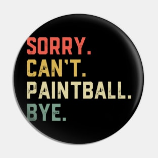 Sorry Can't Paintball Bye Pin