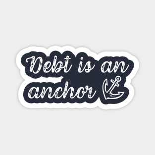 Debt is An Anchor Debt Free Lifestyle Living Magnet