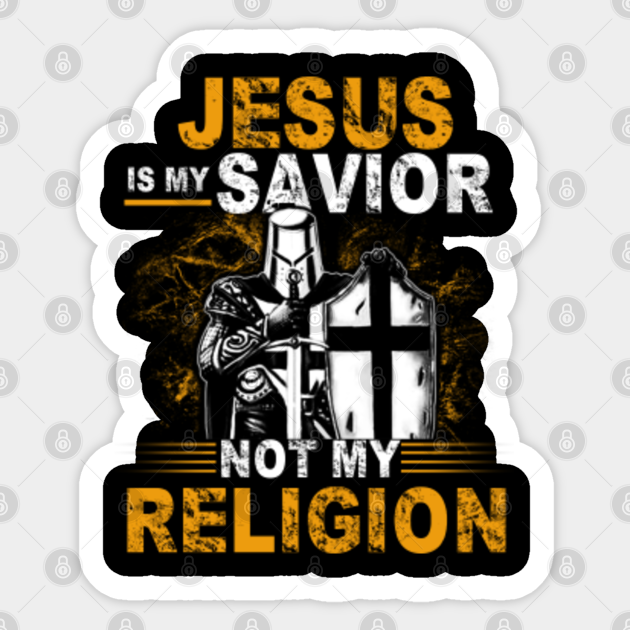 Mens Womens Jesus Christian Gift Jesus Is My Savior Not My Religion Mens Womens Jesus Christian Gift Sticker Teepublic