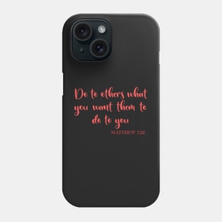 MATTHEW 7:12 - THE GOLDEN RULE Phone Case