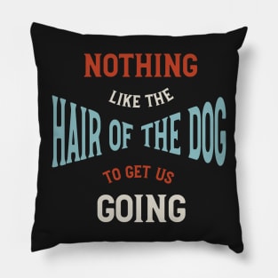 Funny Dog Walker Hair of the Dog Pillow