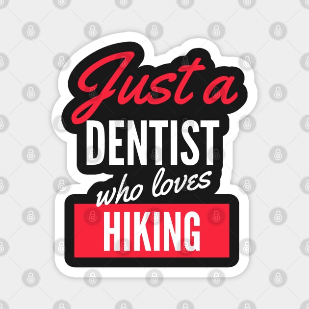 Just A Dentist Who Loves Hiking - Gift For Men, Women, Hiking Lover Magnet by Famgift