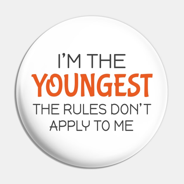 I'm the youngest The rules don't apply to me Pin by Mas Design