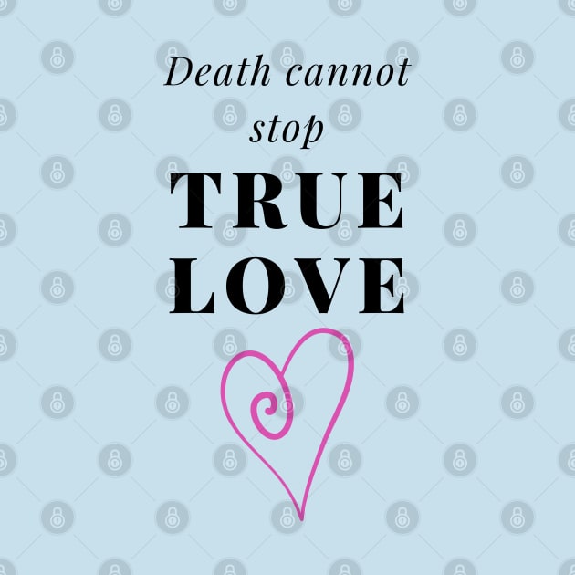 Death cannot stop true love by Said with wit