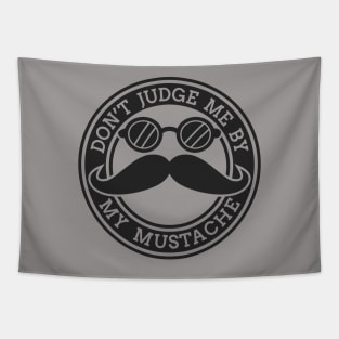 Do Not Judge Me by My Mustache Tapestry
