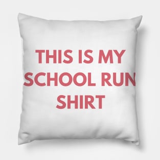 This Is My School Run Shirt. Back To School Design For Parents. Throw This Shirt On Instead Of Staying In Your Pajamas Pillow