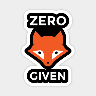 Zero Fox Given Magnet